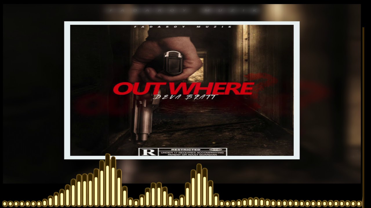 Deva Bratt - Out Where ? (Chronic law, Squash, Daddy 1, JUDAS , Gold Gad, Don Pee, G6)