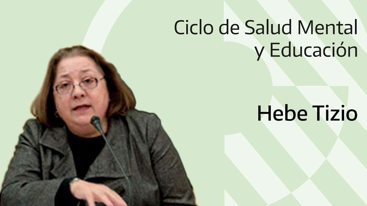Ciclo de Salud Mental y Educaci&oacute;n - Hebe Tizio