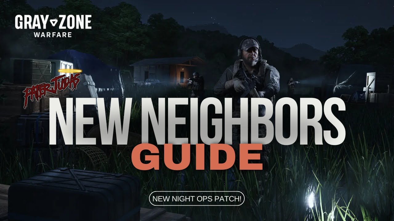 New Neighbors | *NEW NIGHT-OPS Patch* | Gray Zone Warfare | Guide