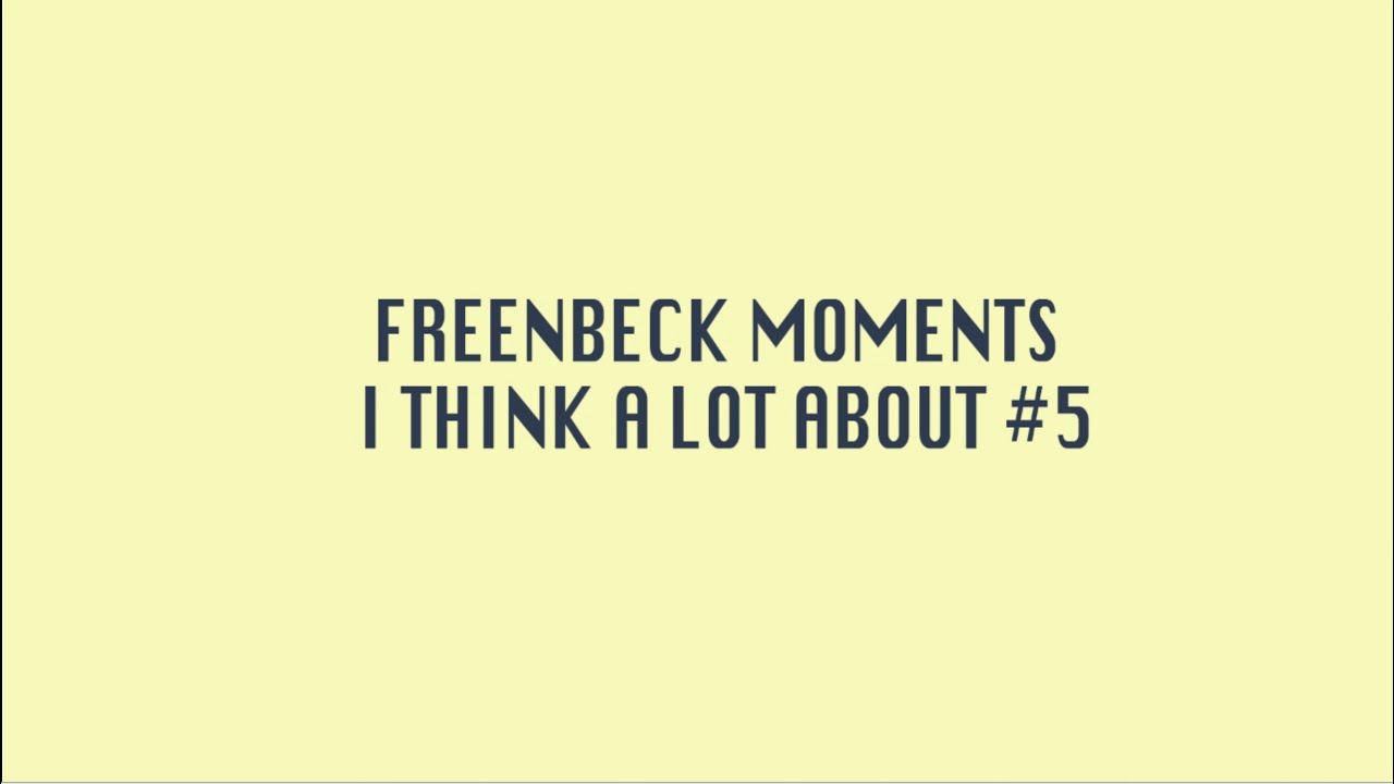 FreenBeck moments I think a lot about #5