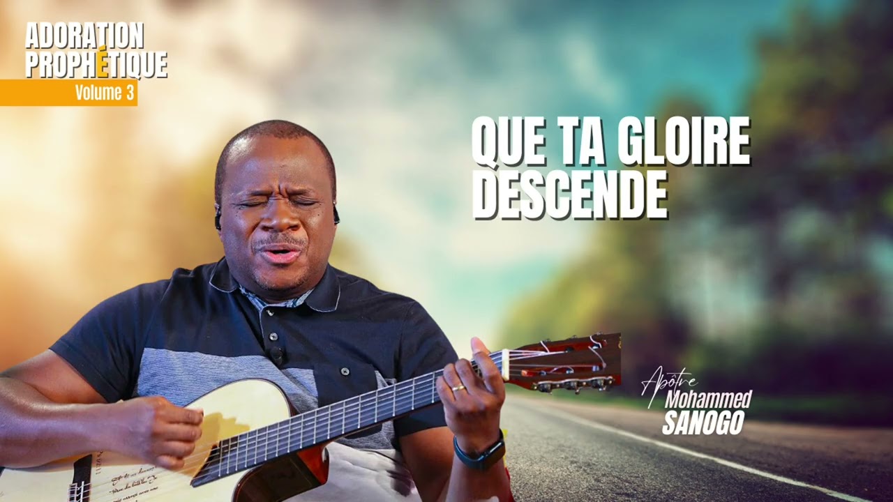 ♪ Que ta gloire descende | Apôtre Mohammed Sanogo