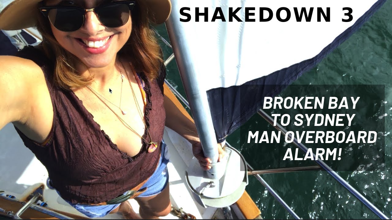 SHAKEDOWN 3 BROKEN BAY TO SYDNEY - MAN OVERBOARD ALARM! Sailing with Lucy S2 E5