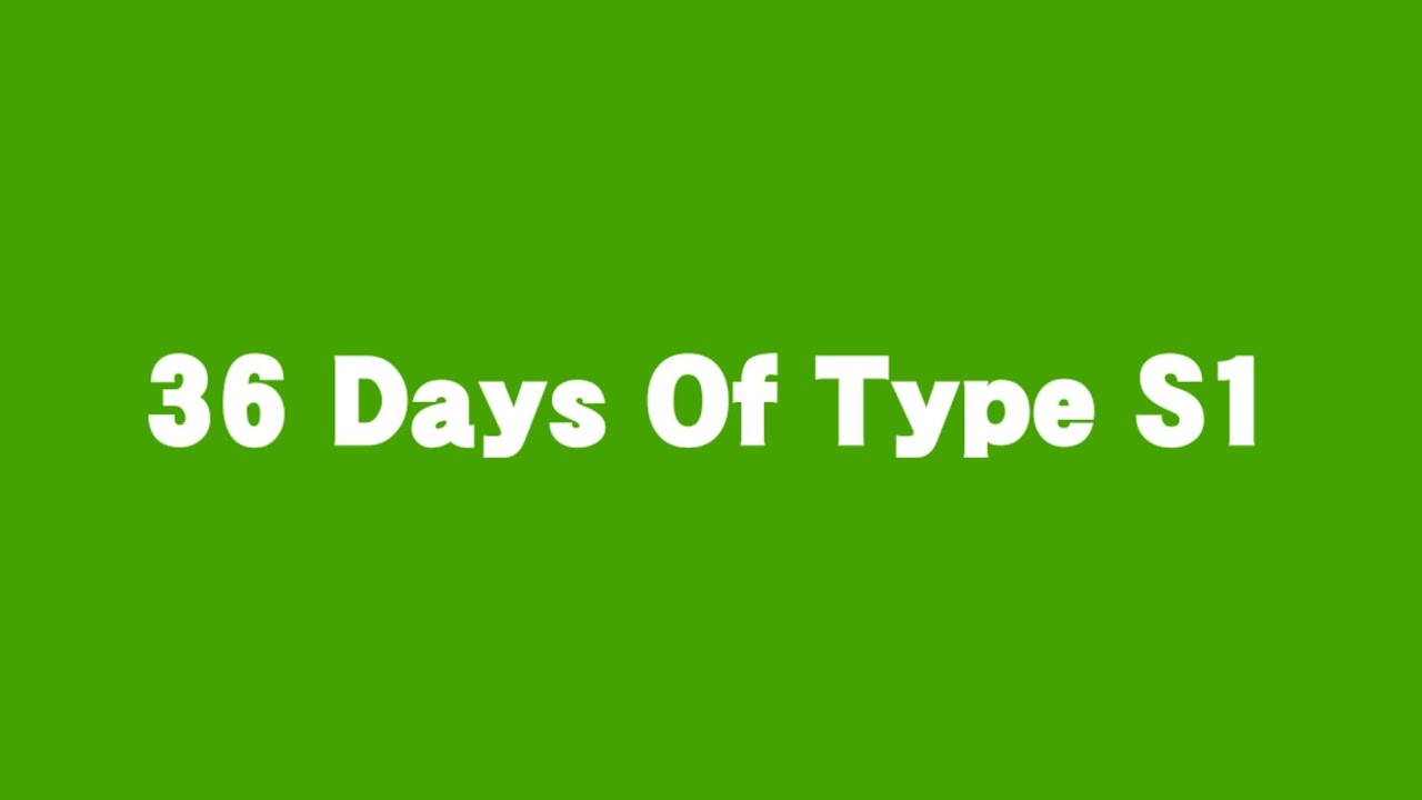 36 Days Of Type S1