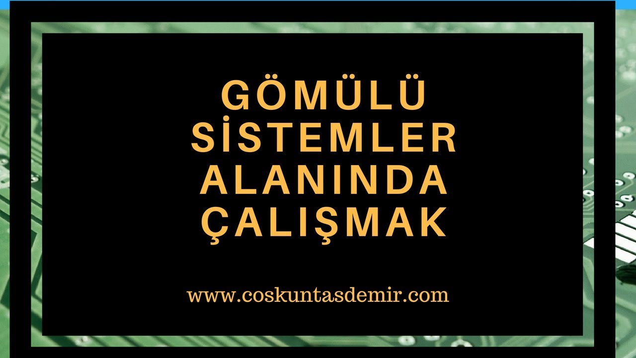 Gömülü Sistemler Alanında çalışmak - İş ilanlarını inceliyoruz.
