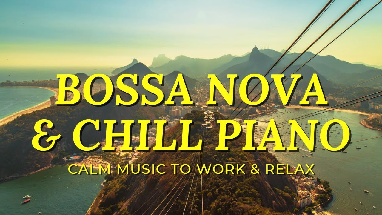 Tropical Bossa Nova & Chill Piano | Brazilian Instrumental Music for Relaxation