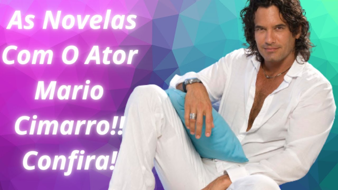 (Atualizado) Todas As Novelas Com Mario Cimarro! Confira! Todas las Telenovelas con Mario Cimarro.