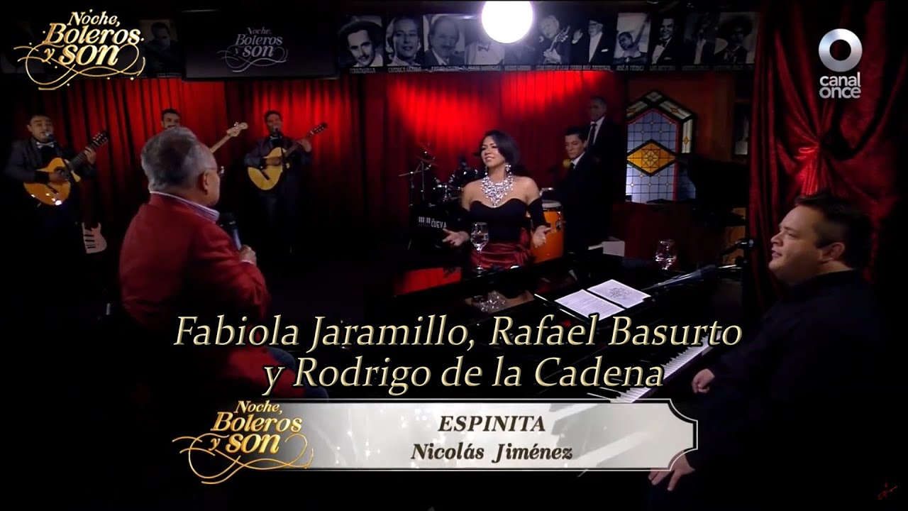 Espinita - Fabiola Jaramillo, Rafael Basurto y Rodrigo de la Cadena - Noche, Boleros y Son