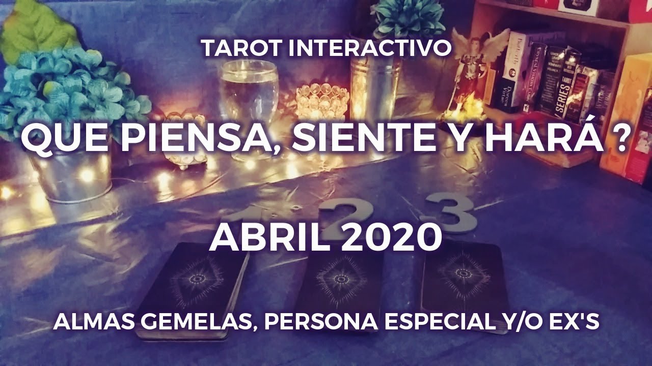 ✨Que Piensa, Siente y Hará ? 🕵🏻‍♀️ Almas Gemelas🔥, Persona Especial💕 y/o Ex's💥 Abril 2020✨