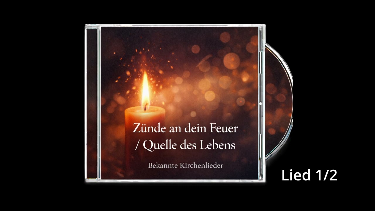 Zünde an dein Feuer I Quelle des Lebens I Wunderschöne alte Kirchenlieder (Chor)