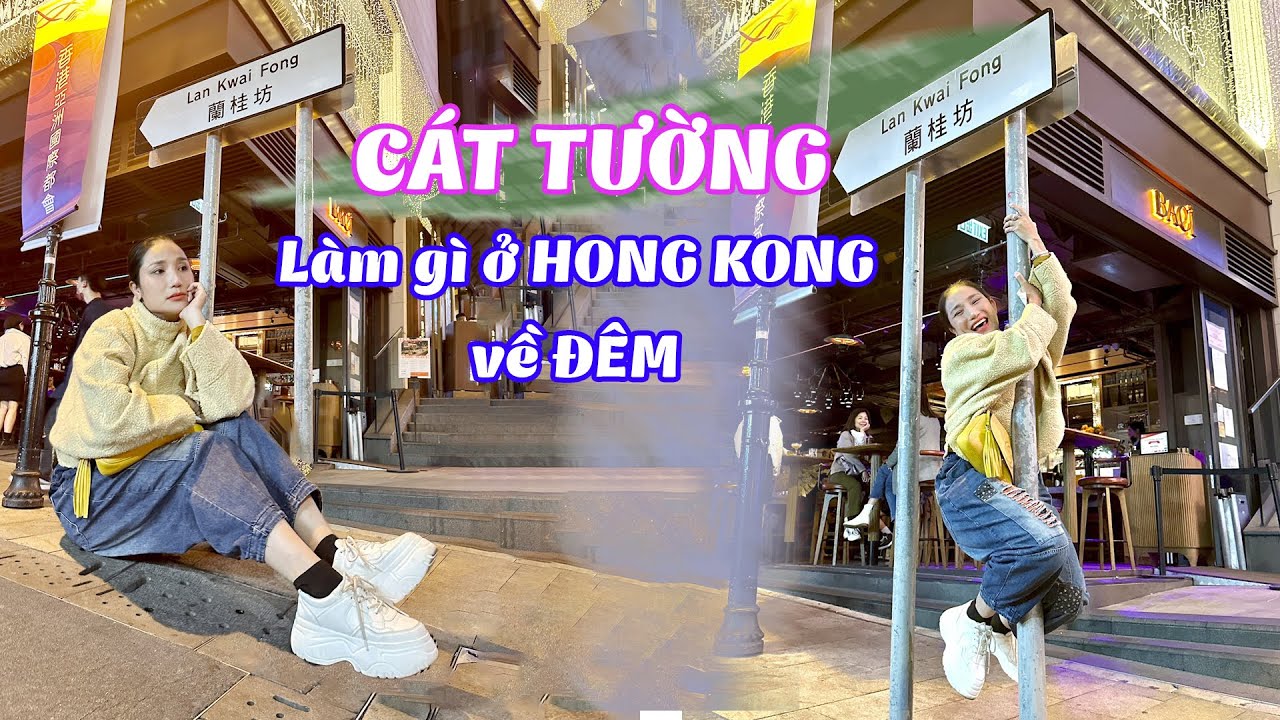 CÁT TƯỜNG làm gì ở HONG KONG về ĐÊM