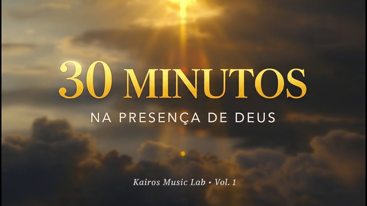 30 Minutos na Presença de Deus | Kairos Music Lab Vol. 1
