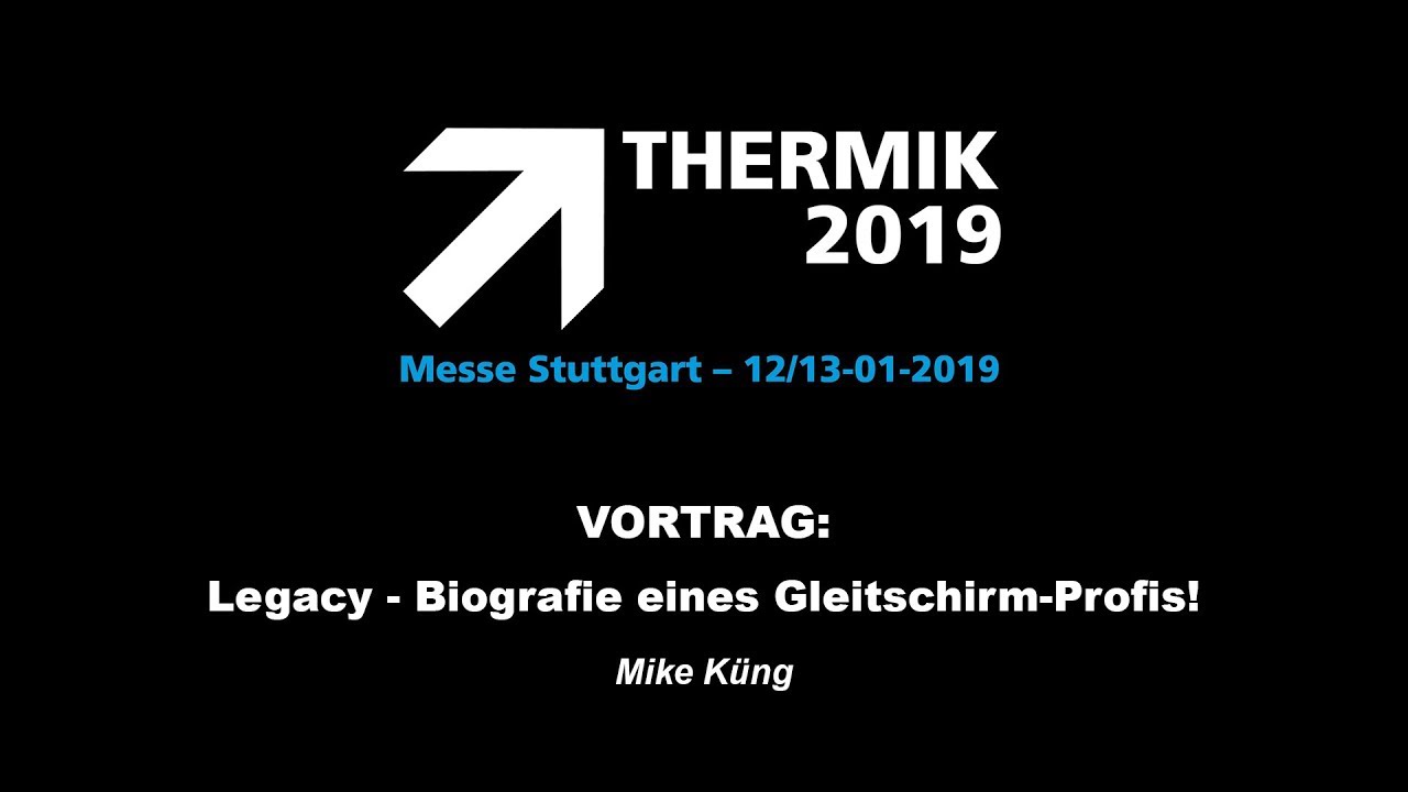 THERMIK 2019 -  Mike K&uuml;ng - Legacy - Biografie eines Gleitschirm-Profis!