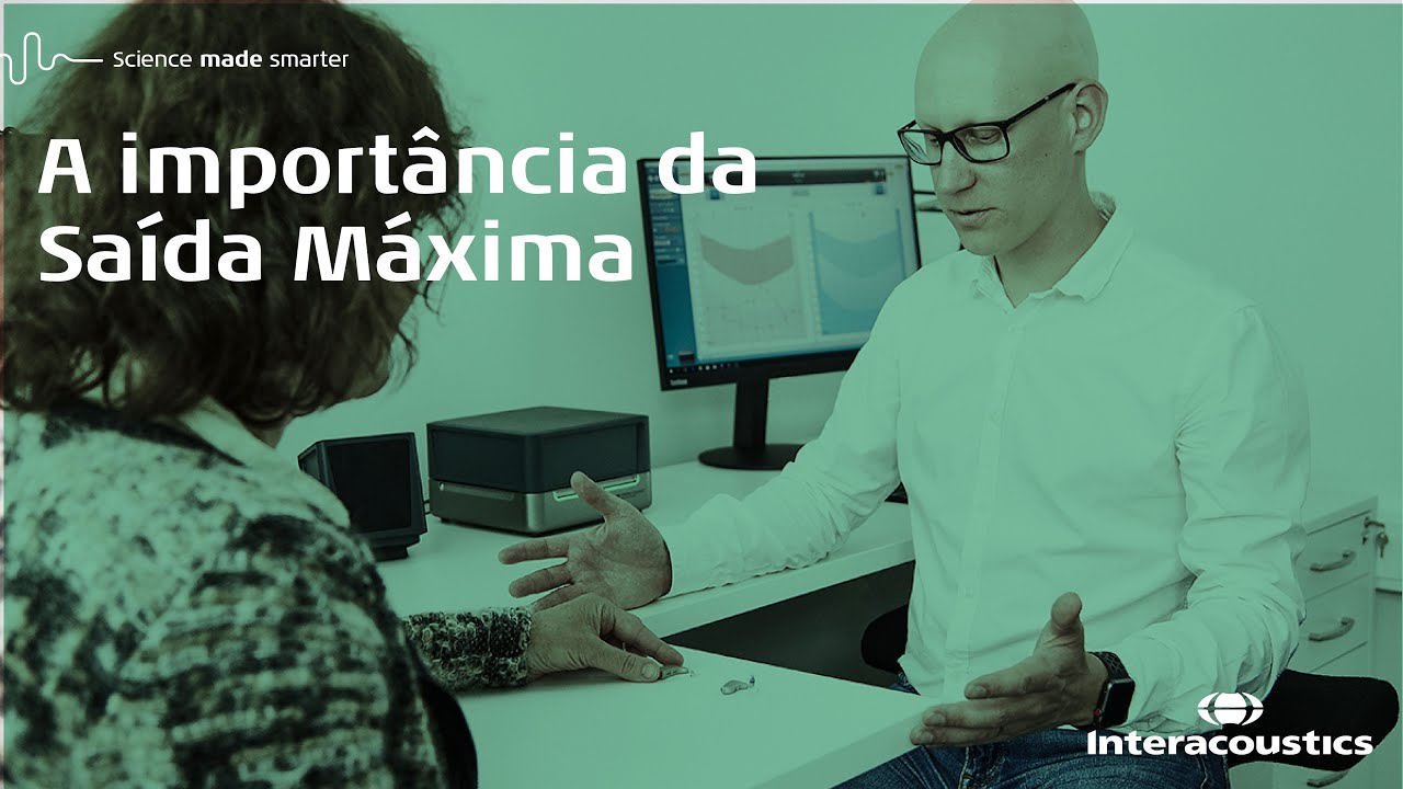 A Saída Máxima dos aparelhos auditivos e a importância da sua mensuração