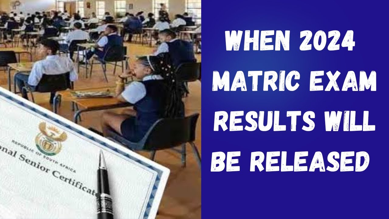 2024 Matric Exam Results Date Announced and how to Access them&hellip;.