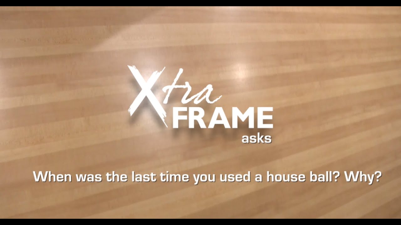 Xtra Frame спрашивает: Когда вы в последний раз использовали домашний мяч?