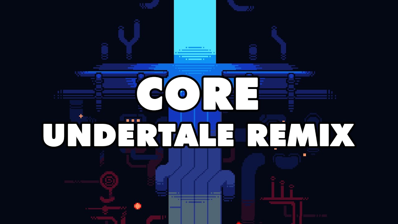 Undertale - CORE (Remix)
