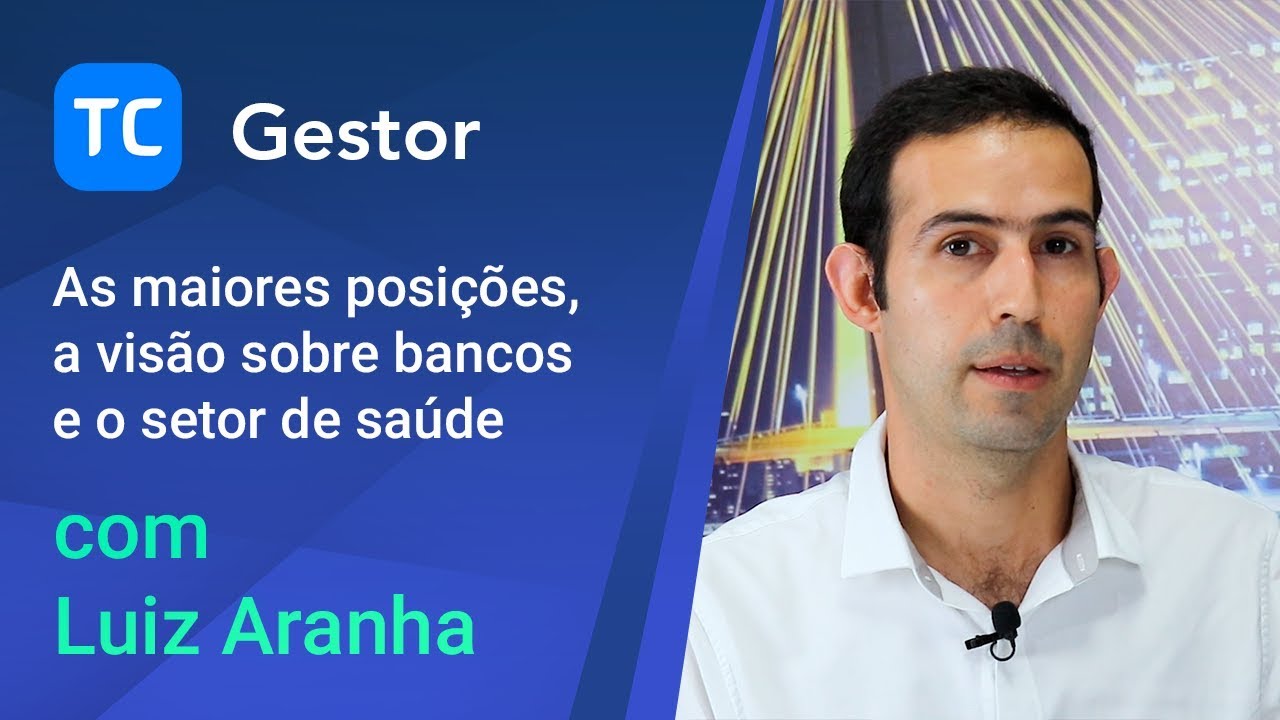 TC GESTOR: Luiz Aranha, da Moat: as maiores posições, a visão sobre bancos e o setor de saúde