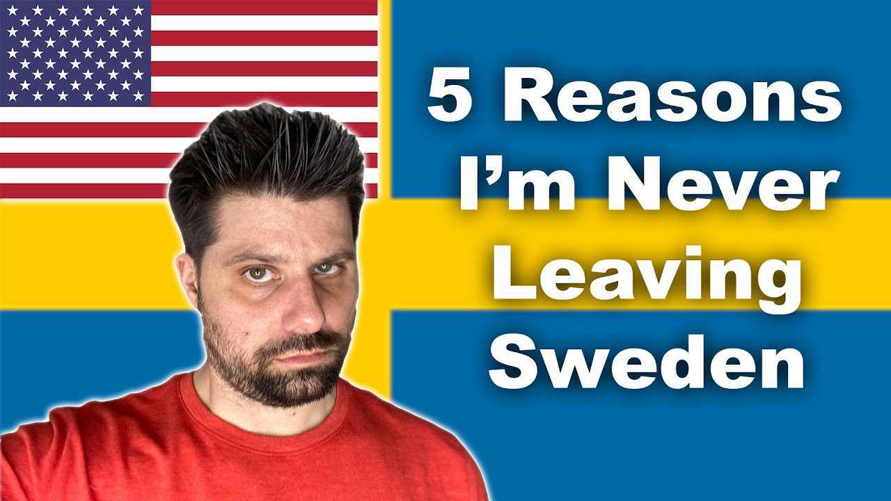 5 Reasons I'm Never Leaving Sweden