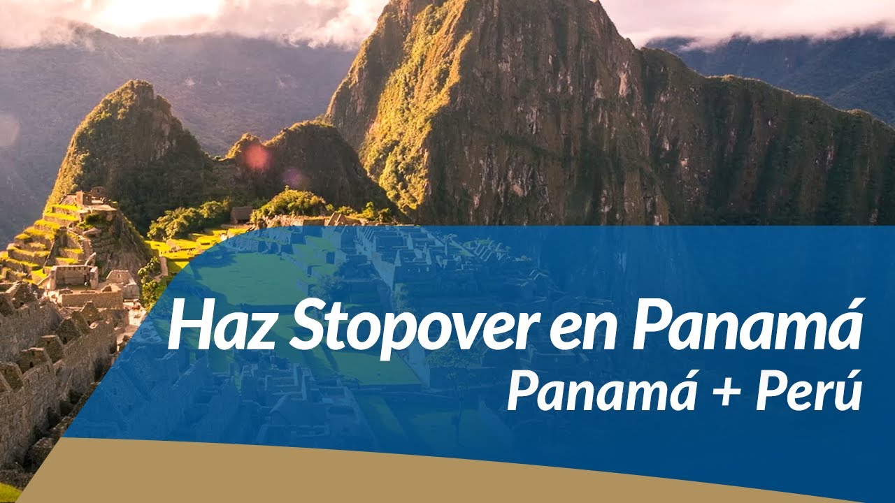 Haz Stopover en Panam&aacute; - PANAM&Aacute; + PER&Uacute;
