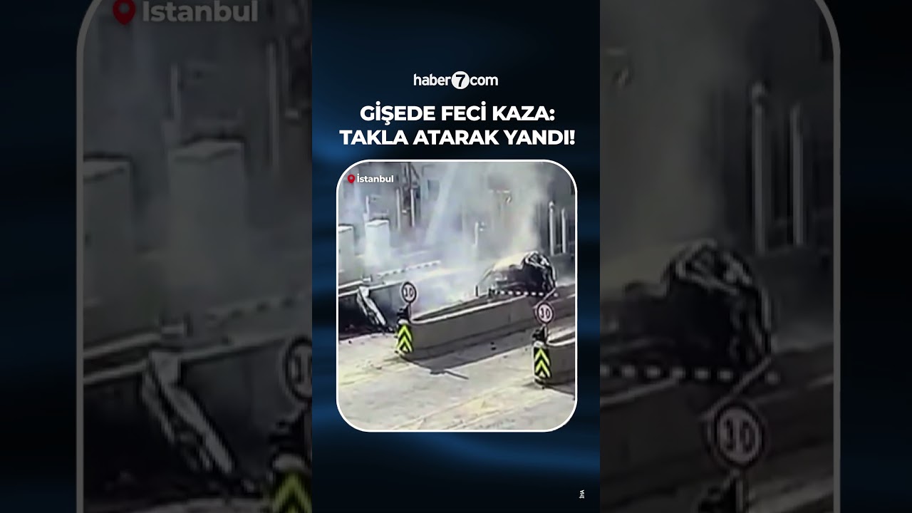 🟥 Gişelerde feci kaza: Takla atarak yandı!