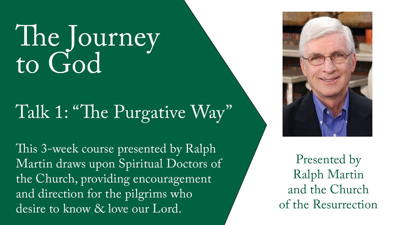 The Journey to God Part 1:  The Purgative Way with Ralph Martin