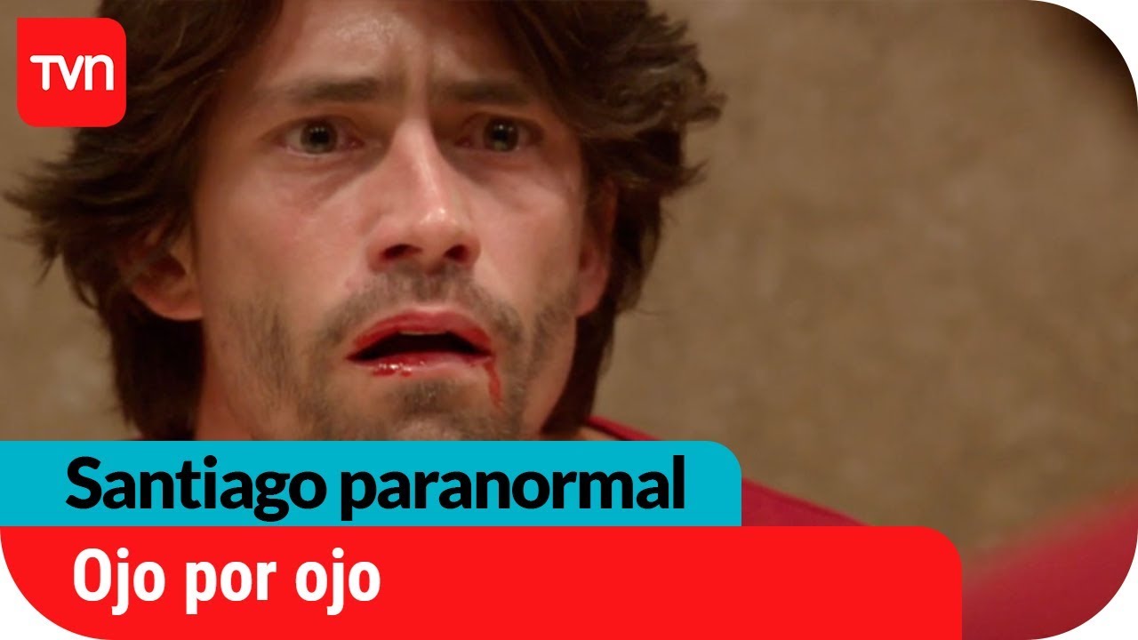 Ojo por ojo | Santiago paranormal - T1E2