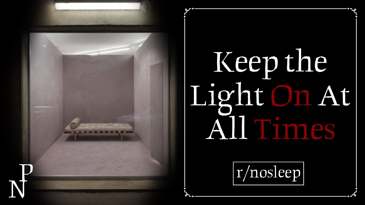 Keep the Light On At All Times | r/nosleep