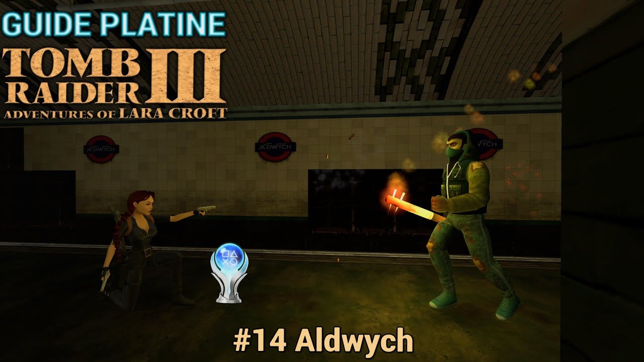 Guide Platine Tomb Raider 3 Remastered #14 : Aldwych