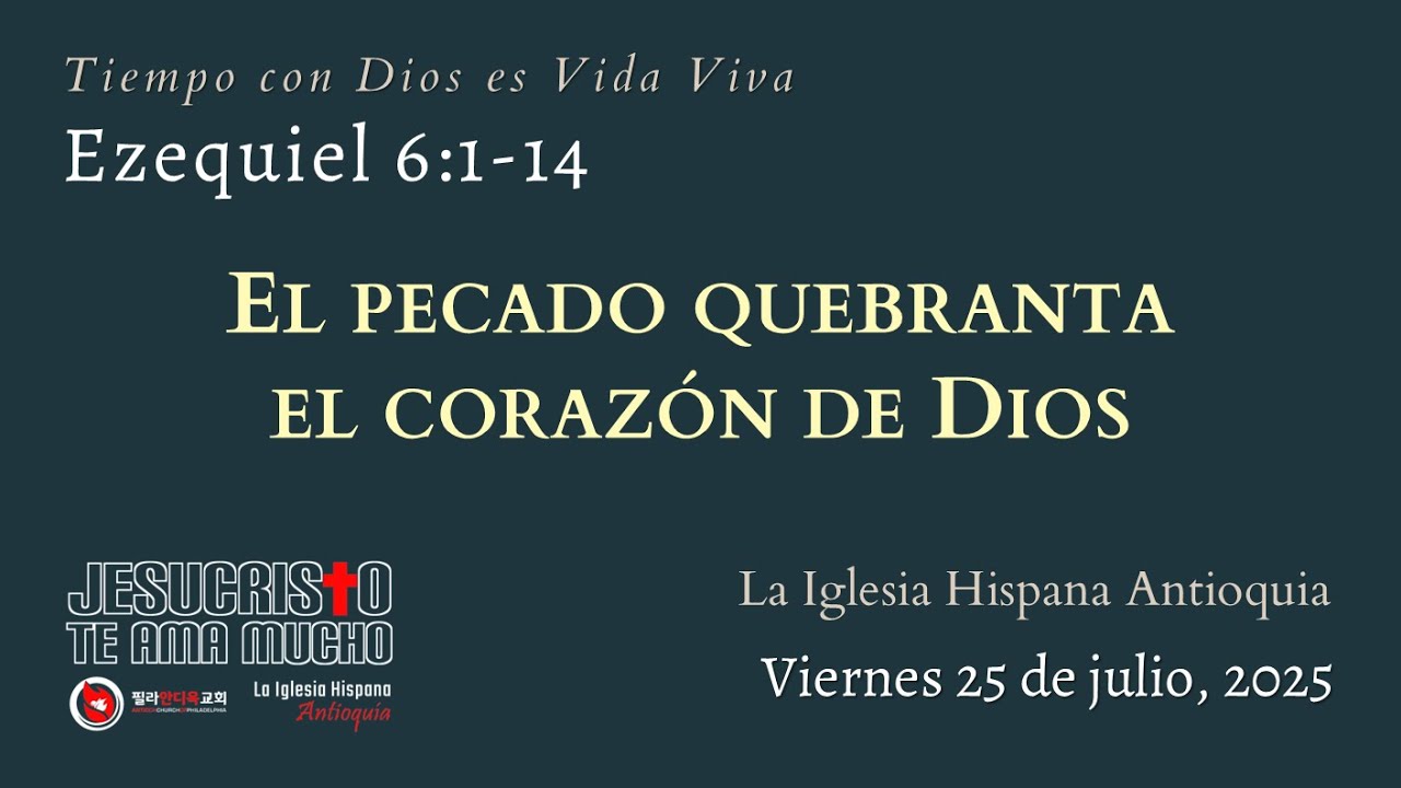 Devocional 7/25/25 - Ezequiel 6:1-14 - El pecado quebranta el corazón de Dios