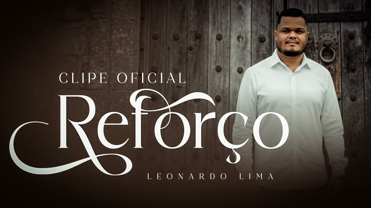 Leonardo Lima - Refor&ccedil;o (Clipe Oficial)