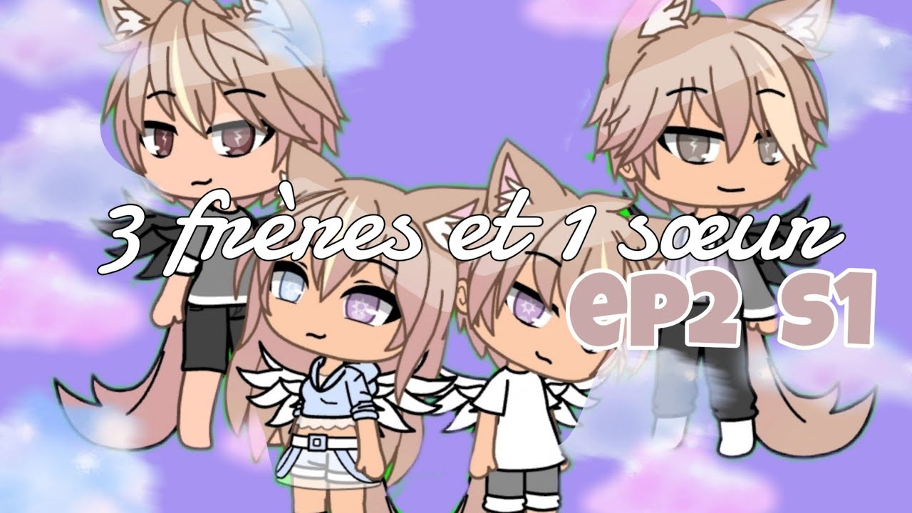 3 frères et 1 sœur EP02 S1 [Gacha life]