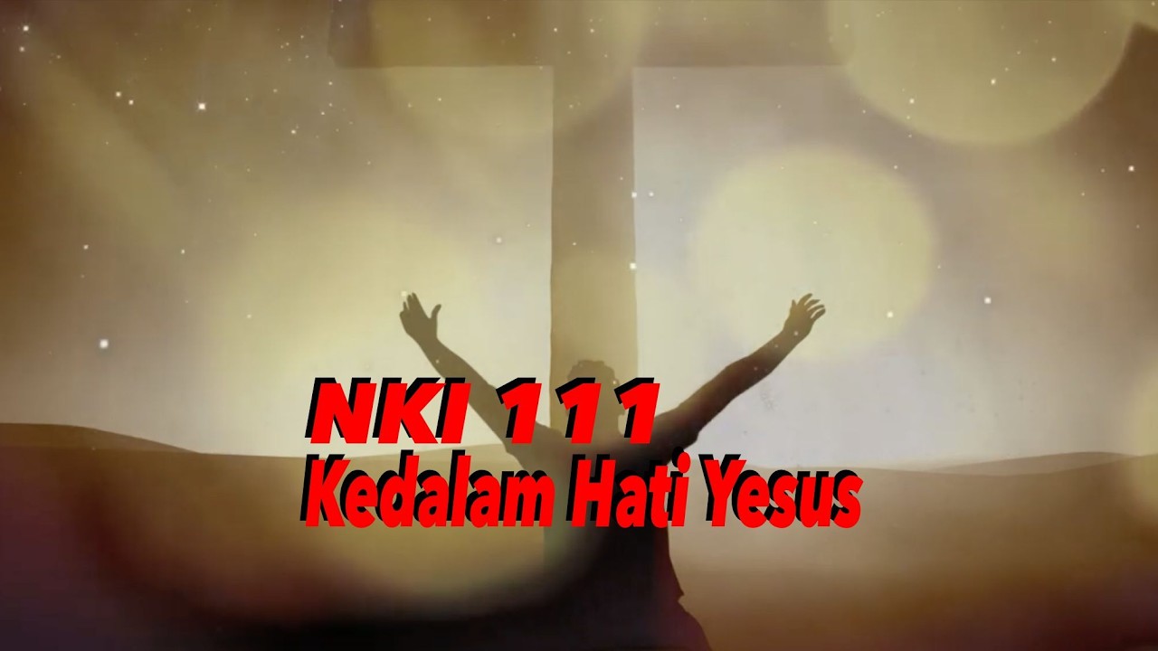 NKI 111 Kedalam Hati Yesus - #christianworshipmusic #lagupaskah #lagupenyembahan #lagurohani