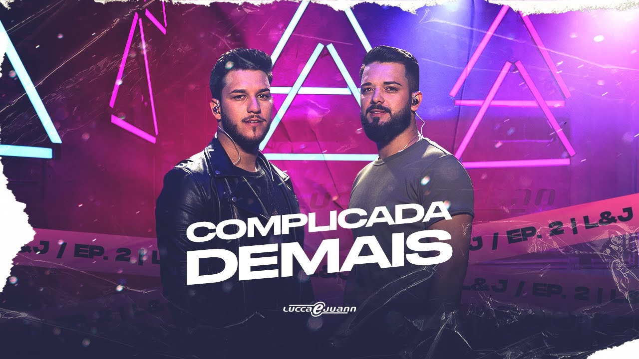 Lucca e Juann -  Complicada Demais
