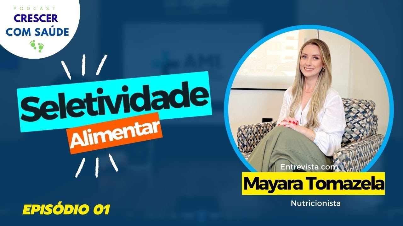 EP 01 - Seletividade Alimentar | Mayara Tomazela