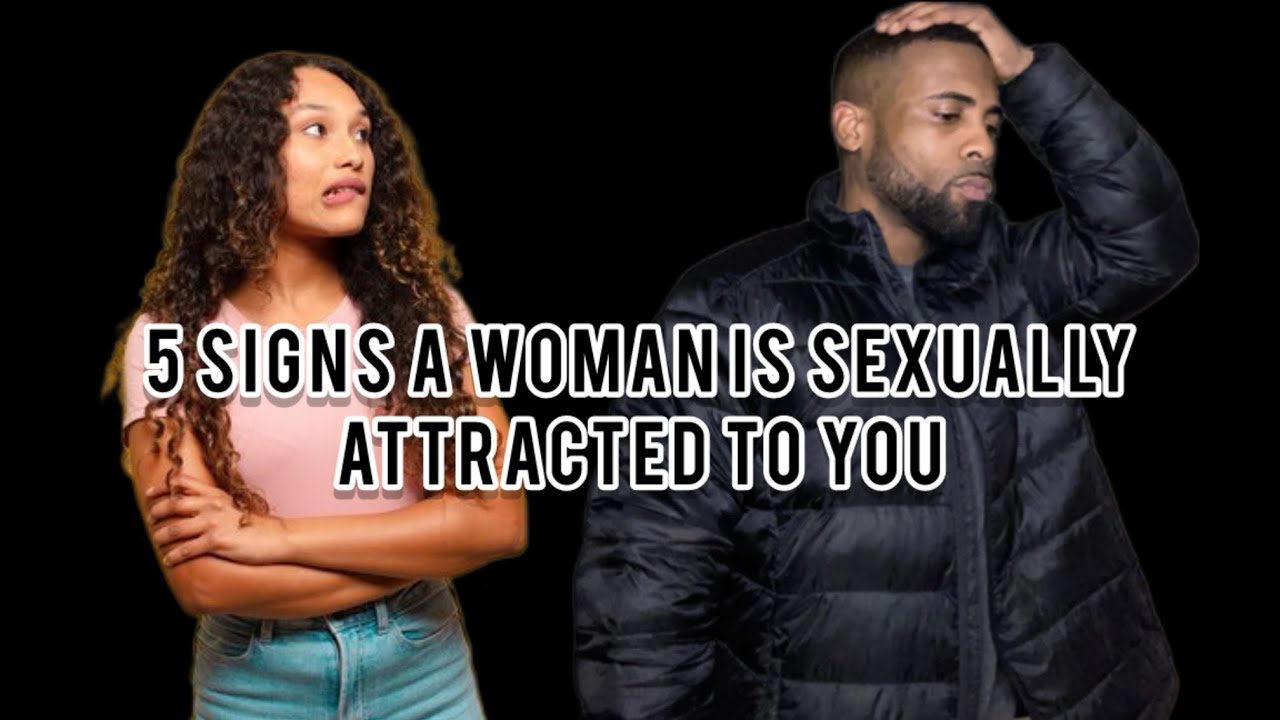 5 Signs A Woman Is Sexually Attracted To You