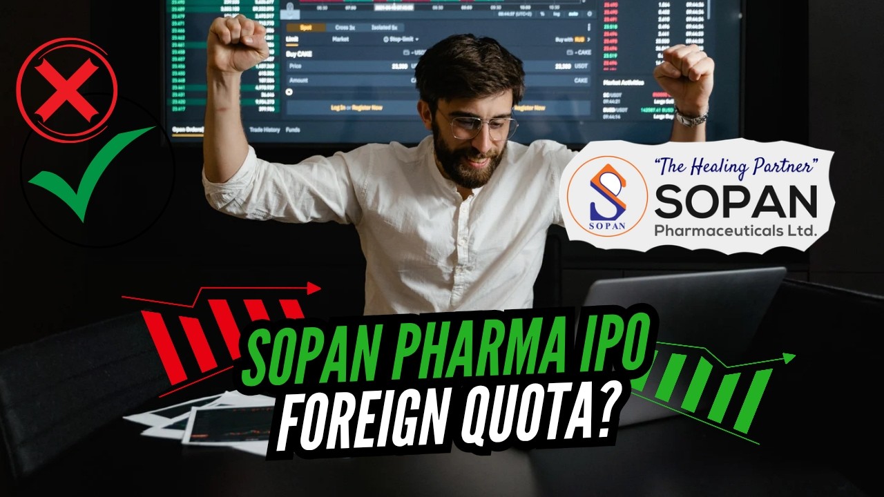 Sopan Pharmaceuticals IPO Update 🔥 Foreign Quota | Apply or Not?