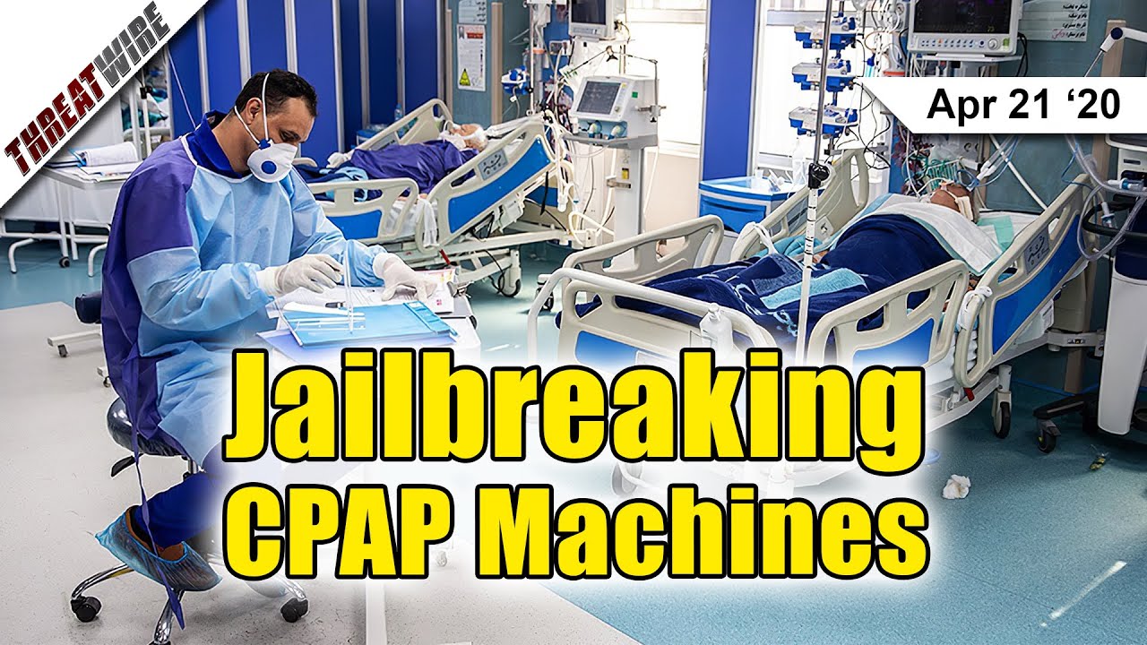 Jailbreaking CPAP Machines To Be Ventilators - ThreatWire