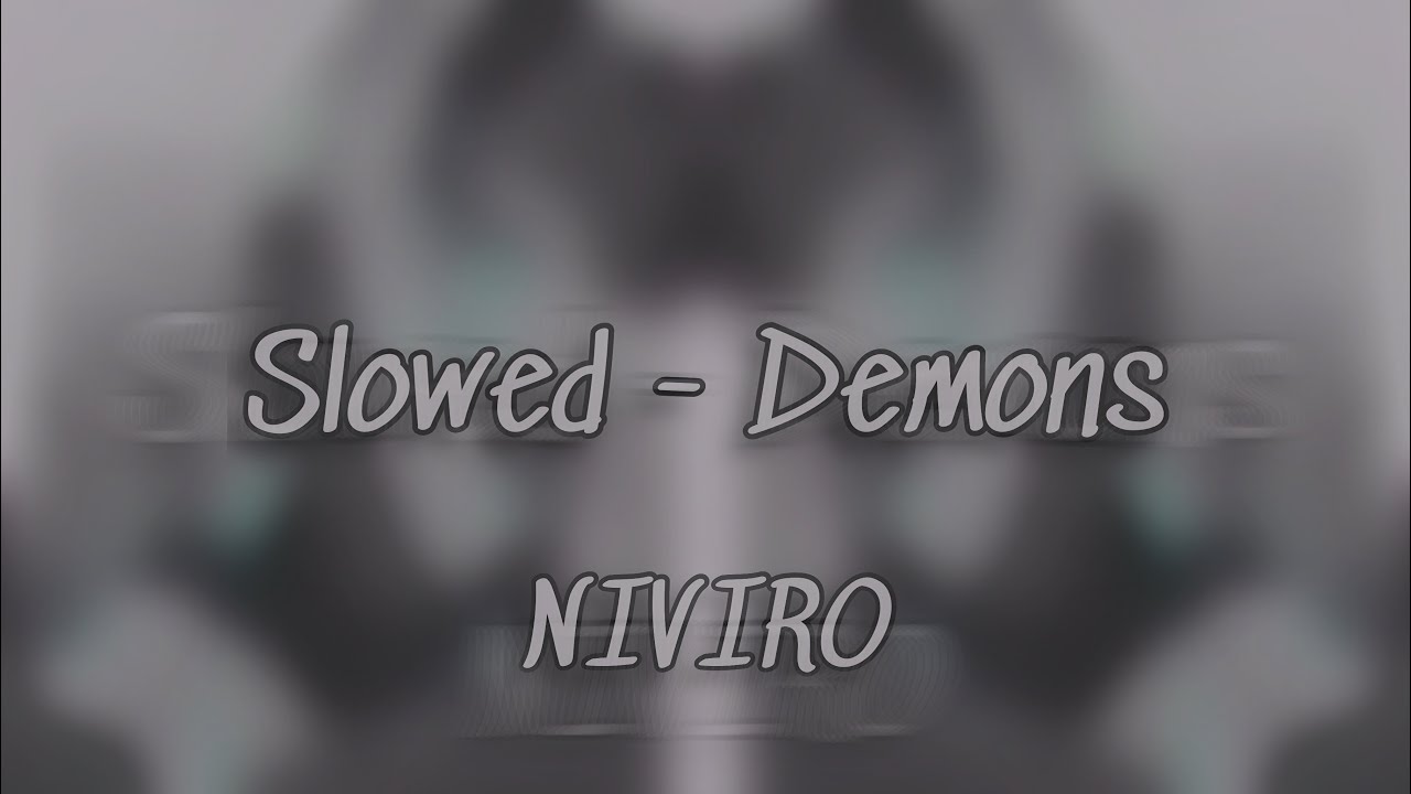 Slowed - Demons (NIVIRO)