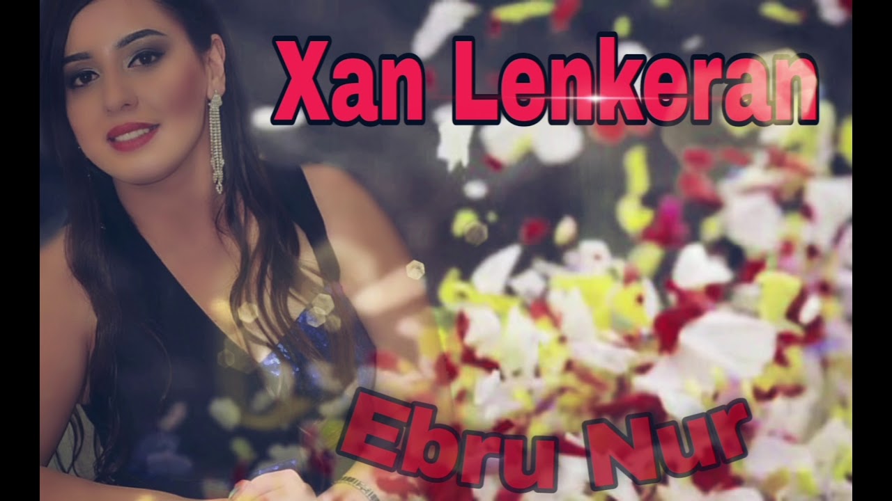 Xan Lenkeran Ebru Nur