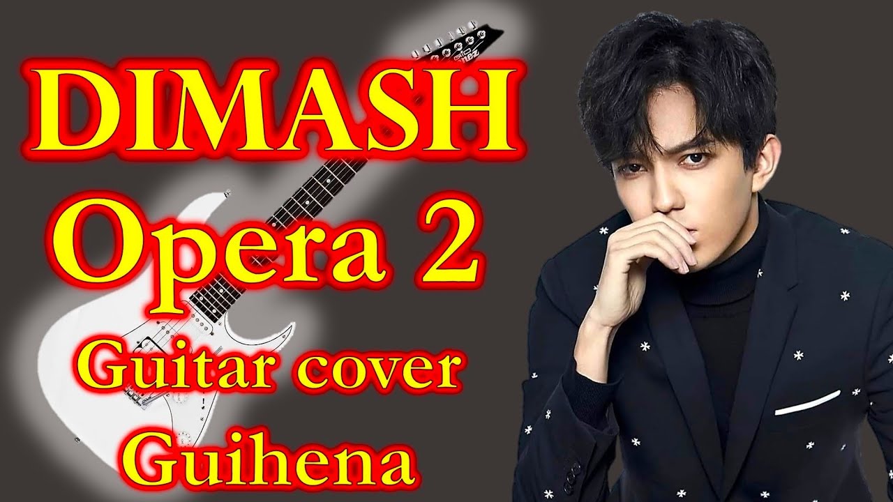 Opera 2 - Dimash / Guitar cover by Guihena