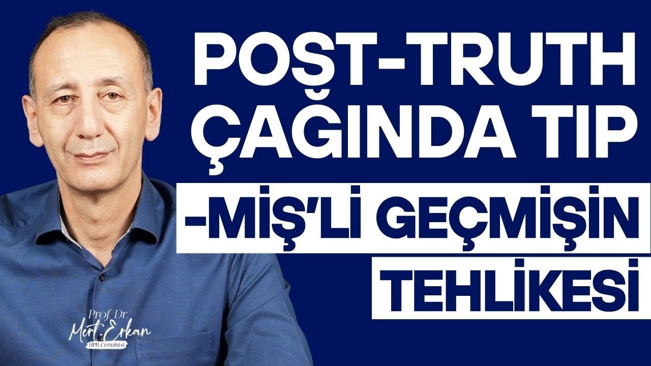 Post-Truth Çağında Tıp: “Miş”li Geçmişin Tehlikesi