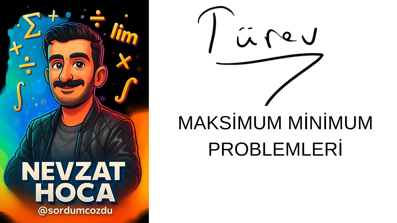 32.11 Türev - Maksimum Minimum Problemleri