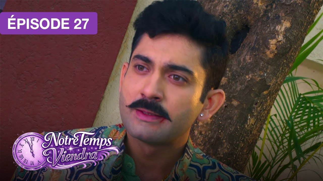 Notre Temps Viendra (Apna Time Bhi Aayega) - EP 27 - s&eacute;rie doubl&eacute;e en fran&ccedil;ais