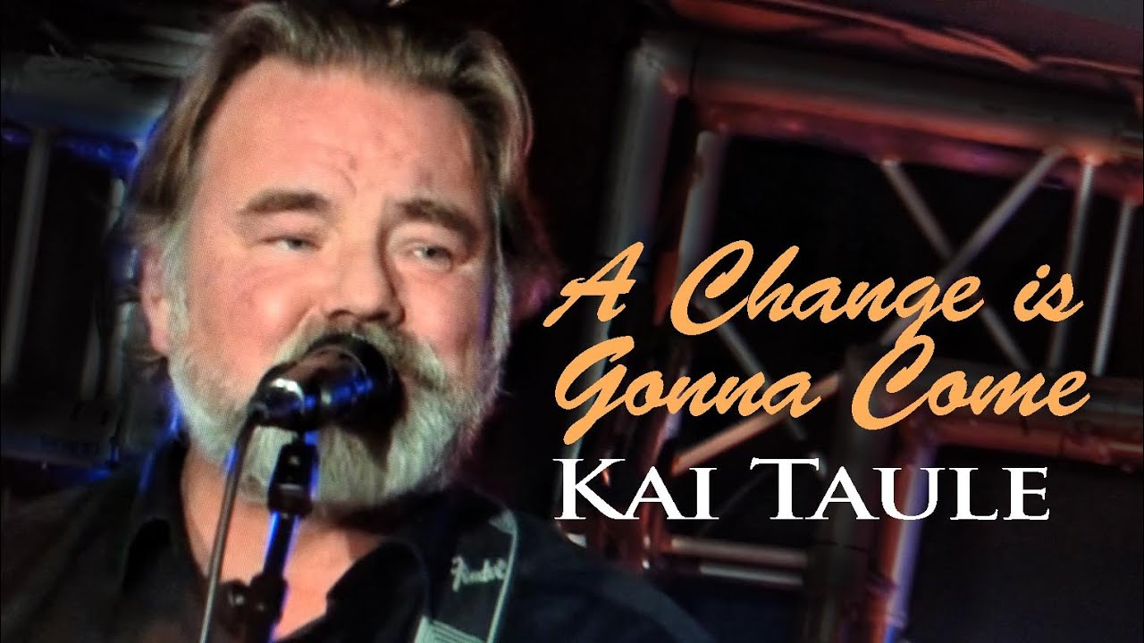 A Change is Gonna Com ( Sam Cooke ) Kai Taule  | VHO