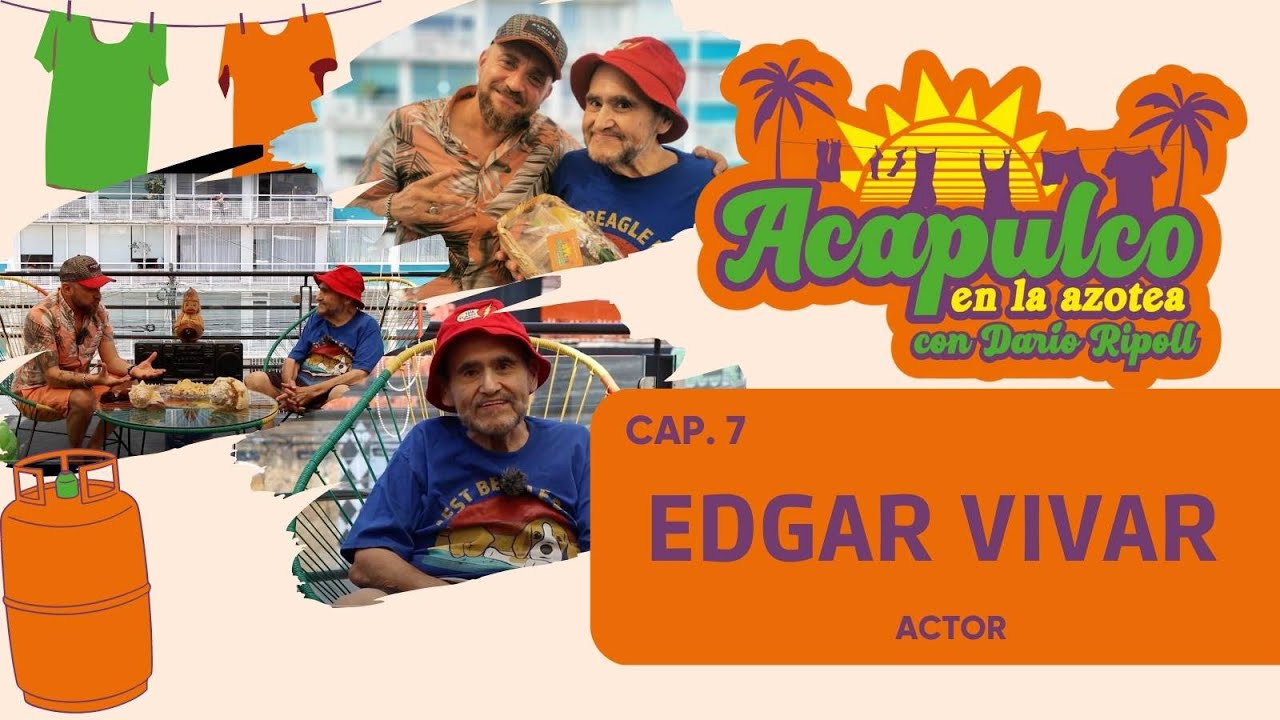 Acapulco en la Azotea Capítulo 7 Invitado: Edgar Vivar