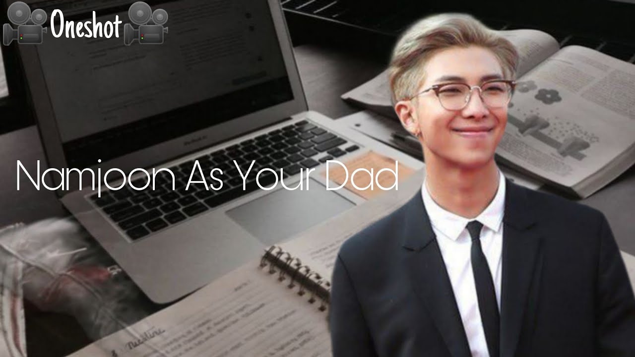 BTS RM | Namjoon As Your Dad | Oneshot 🎥 | Army Asmr