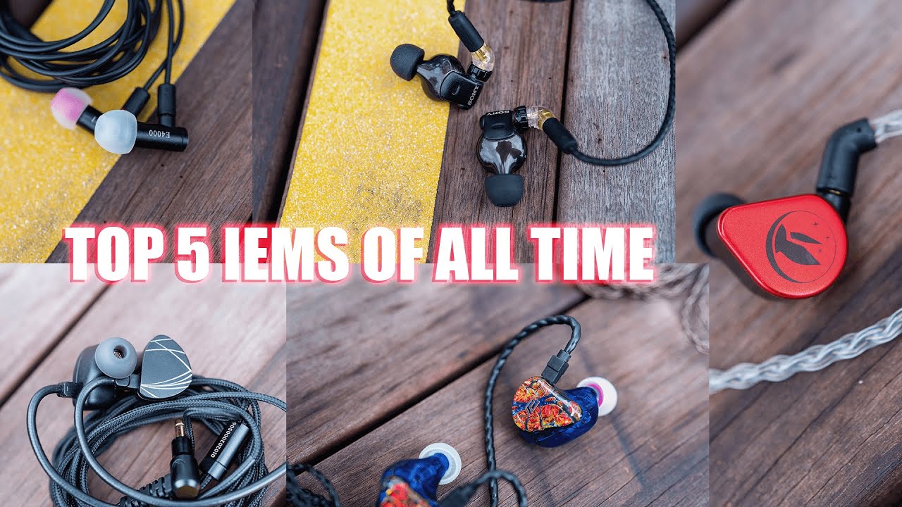 Top 5 IEMS That I Love!