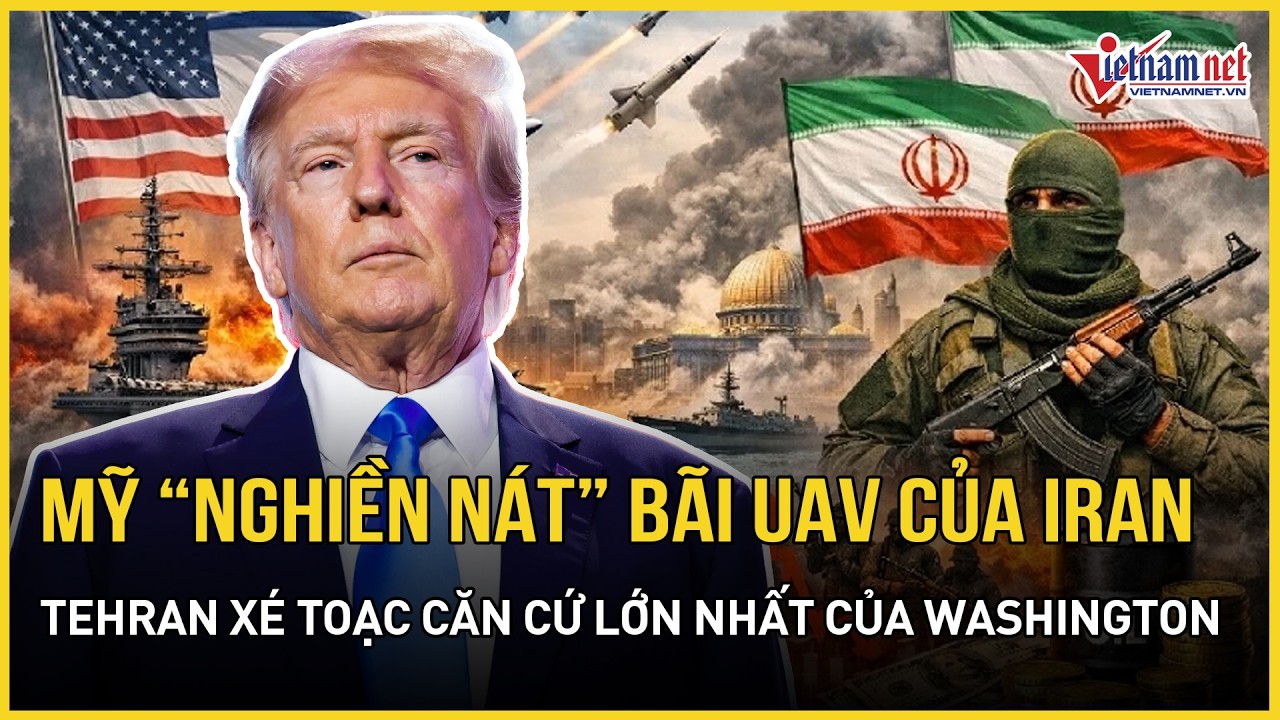 Mỹ cuồng nộ dội tên lửa “nghiền nát” bãi UAV của Iran, Tehran xé toạc căn cứ lớn nhất của Washington