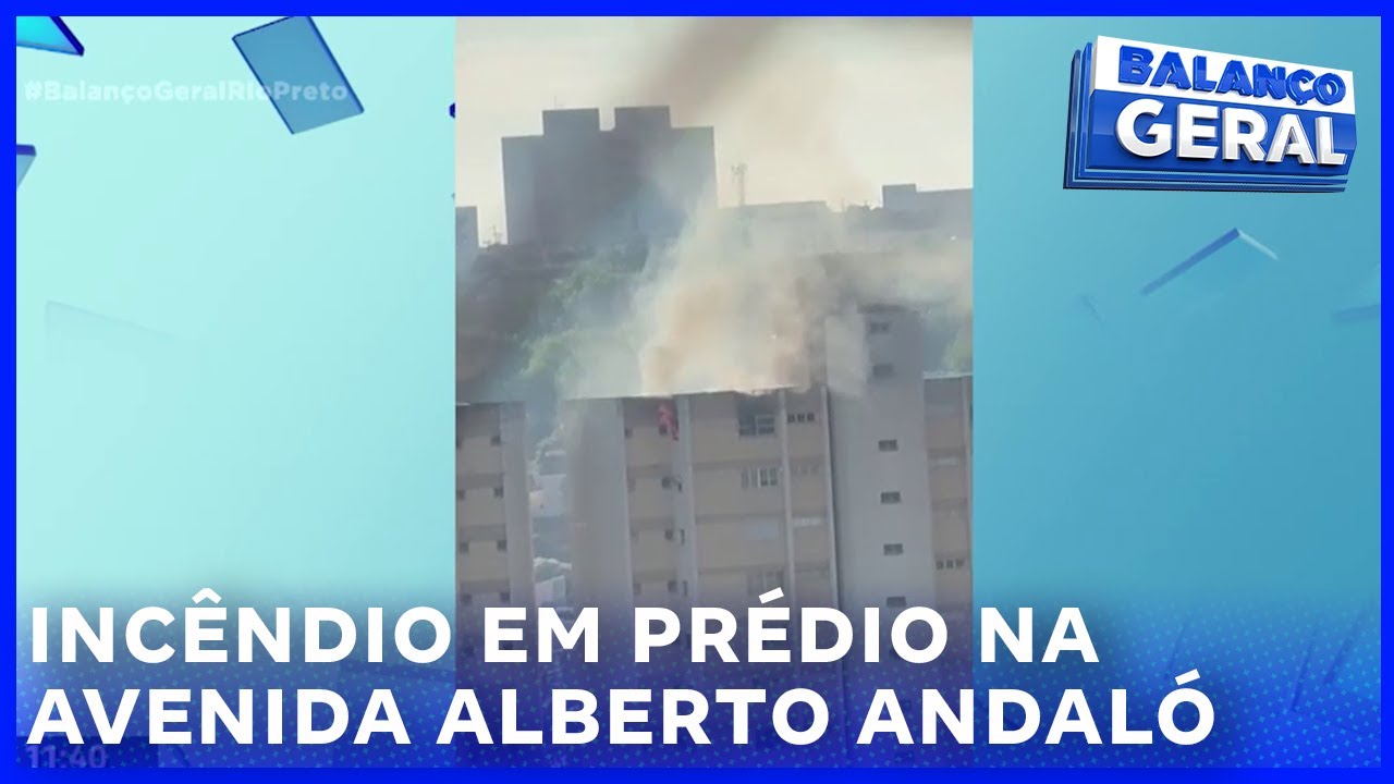 Balan&ccedil;o Geral | Rio Preto: Inc&ecirc;ndio em pr&eacute;dio mobiliza bombeiros na Avenida Alberto Andal&oacute; hoje