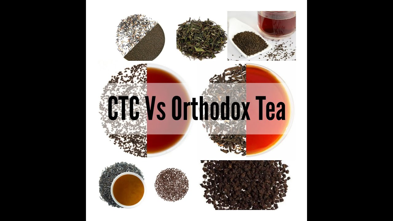Orthodox Tea Vs CTC Tea